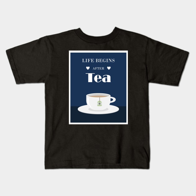 Life begins After Tea Kids T-Shirt by TooplesArt